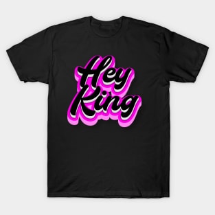 Hey King T-Shirt